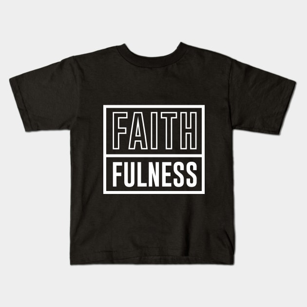 Faith Fulness Kids T-Shirt by Dojaja